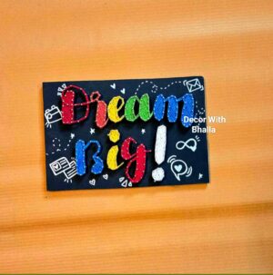 Dream big